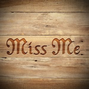 MISS ME
